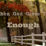When God Gives You Enough