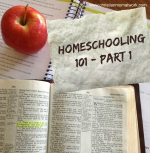 Homeschooling 101 - Part 1 - Christian Mom At Work