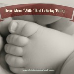 Dear Mom With Colicky Baby
